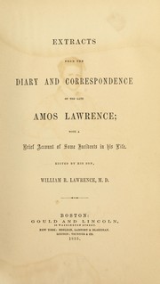 Cover of: Extracts from the diary and correspondence of the late Amos Lawrence: with a brief account of some incidents in his life