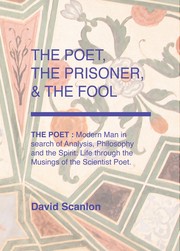 Cover of: The Poet, The Prisoner and The Fool: Modern Man in search of Analysis, Philosophy and the Spirit - Volume 1: Life through the Musings of the Scientist Poet