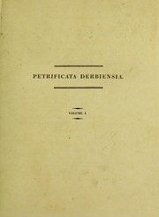 Cover of: Petrificata derbiensia: or, Figures and descriptions of petrifactions collected in Derbyshire.