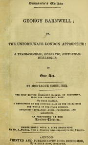 Cover of: Georgy Barnwell, or, The unfortunate London apprentice: a tragi-comical, operatic, historical burlesque in one act