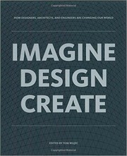 Cover of: Imagine, Design, Create: How Designers, Architects, and Engineers are Changing Our World