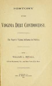 Cover of: History of the Virginia debt controversy.: The negro's vicious influence in politics.