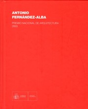 Cover of: Antonio Fernández-Alba: Premio Nacional de Arquitectura 2003 : libro de fábricas y visiones recogido del imaginario de un arquitecto fin de siglo 1957-2010