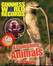 Cover of: Guinness World Records: Astonishing Animals up Close
