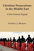 Cover of: Christian Persecution in the Middle East: A 21st Century Tragedy