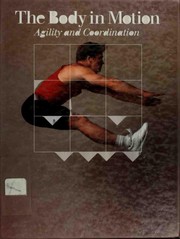 Cover of: The Body in motion: agility and coordination.