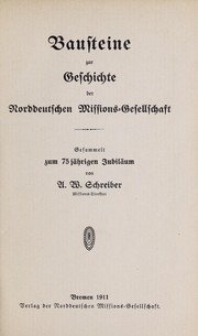 Cover of: Bausteine zur Geschichte der Norddeutschen Missions-Gesellschaft: gesammelt zum 75 ja hrige Jubila um