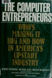 Cover of: The computer entrepreneurs: who's making it big and how in America's upstart industry