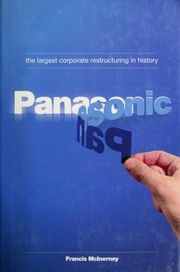 Cover of: Panasonic: the largest corporate restructuring in history