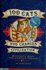 Cover of: 100 Cats Who Changed Civilization: history's most influential felines