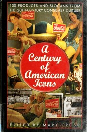 Cover of: A century of American icons: 100 products and slogans from the 20th century consumer culture