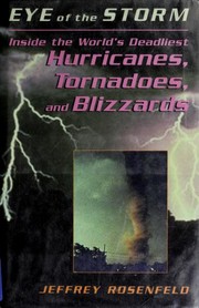 Cover of: Eye of the storm: inside the world's deadliest hurricanes, tornadoes, and blizzards