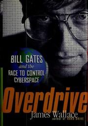 Cover of: Overdrive: Bill Gates and the race to control cyberspace