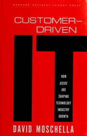 Cover of: Customer-driven IT: how users are shaping technology industry growth