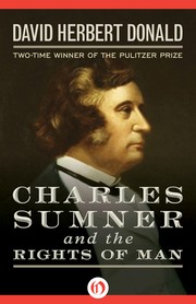 Charles Sumner and the Rights Of Man by David Herbert Donald