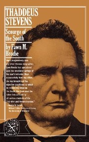 Thaddeus Stevens, scourge of the South by Fawn McKay Brodie
