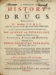 A complete history of drugs by Pierre Pomet