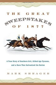 Cover of: The Great Sweepstakes of 1877: A True Story of Southern Grit, Gilded Age Tycoons, and a Race That Galvanized the Nation by 