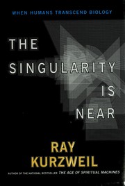 Cover of: The singularity is near: when humans transcend biology