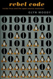 Cover of: Rebel code: the inside story of Linux and the open source revolution
