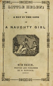 Cover of: Little Helen: or, A day in the life of a naughty girl