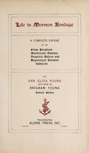 Life in Mormon bondage by Ann Eliza Young