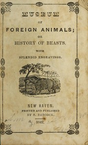 Cover of: Museum of foreign animals; or History of beasts: With splendid engravings
