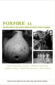 Cover of: Foxfire 12: war stories, Cherokee traditions, summer camps, square dancing, crafts, and more affairs of plain living