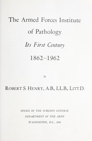 Cover of: The Armed Forces Institute of Pathology: its first century, 1862-1962