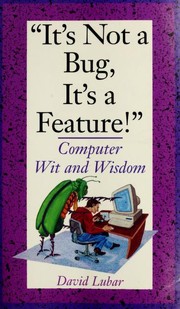 Cover of: "It's not a bug, it's a feature!": computer wit and wisdom