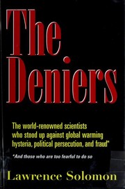 Cover of: The deniers: the world-renowned scientists who stood up against global warming hysteria, political persecution, and fraud and those who are too fearful to do so