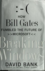 Cover of: Breaking Windows: how Bill Gates fumbled the future of Microsoft