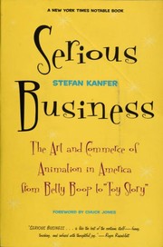 Cover of: Serious business: the art and commerce of animation in America from Betty Boop to Toy story