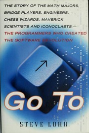 Cover of: Go to: the story of the math majors, bridge players, engineers, chess wizards, maverick scientists, and iconoclasts, the programmers who created the software revolution