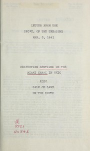 Cover of: Letter from the Secretary of the Treasury: transmitting the information... respecting the surplus or additional sections lying along or adjoining the alternate sections of the Miami Canal, in the State of Ohio...