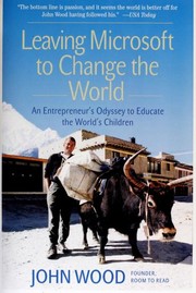 Cover of: Leaving Microsoft to change the world: an entrepreneur's odyssey to educate the world's children