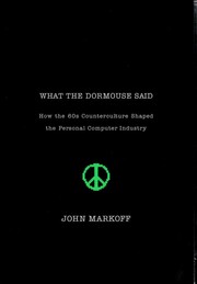 Cover of: What the dormouse said--: how the sixties counterculture shaped the personal computer industry