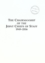 The Chairmanship of the Joint Chiefs of Staff, 1949-2016 by United States. Office of the Chairman of the Joint Chiefs of Staff. Joint History Office