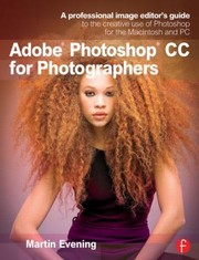 Cover of: Adobe Photoshop Cc For Photographers A Professional Image Editors Guide To The Creative Use Of Photoshop For The Macintosh And Pc by 