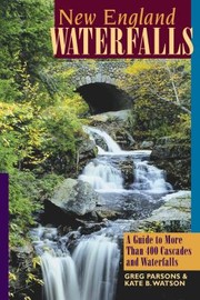 Cover of: New England Waterfalls A Guide To More Than 400 Cascades And Waterfalls