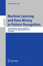 Cover of: Machine Learning And Data Mining In Pattern Recognition 7th International Conference Proceedings