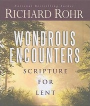 Wondrous Encounters Scripture For Lent by Richard Rohr