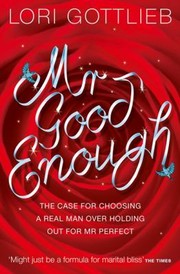 Cover of: Mr Good Enough The Case For Choosing A Real Man Over Holding Out For Mr Perfect