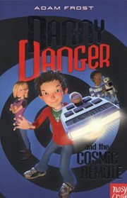 Cover of: Danny Danger The Cosmic Remote by 