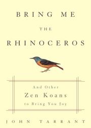 Bring me the rhinoceros and other Zen koans to bring you joy by John Tarrant