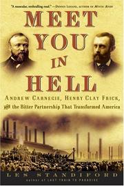 Cover of: Meet You in Hell: Andrew Carnegie, Henry Clay Frick, and the Bitter Partnership That Transformed America