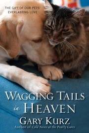 Cover of: Wagging Tails In Heaven The Gift Of Our Pets Everlasting Love