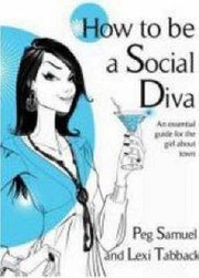 Cover of: How To Be A Social Diva An Essential Guide For The Girl About Town