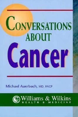 Conversations About Cancer A Patients Guide To Informed Decision Making by