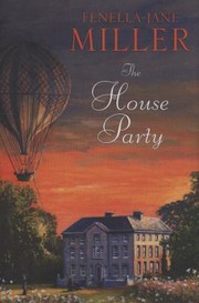 The House Party by Fenella-Jane Miller
